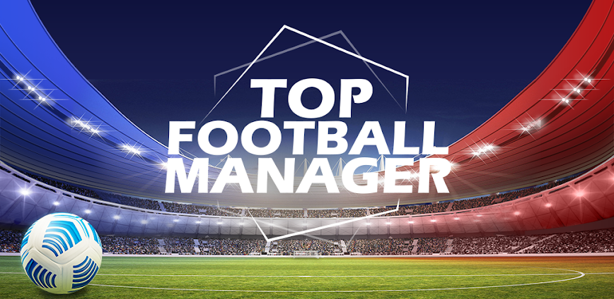 **Download Top Football Manager 2024 v3.0.25 MOD APK – Ad-Free Experience for Android**