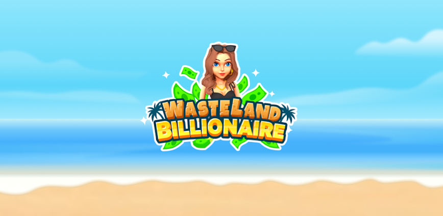 Wasteland Billionaire Mod APK 2.1.7 [Unlimited money]